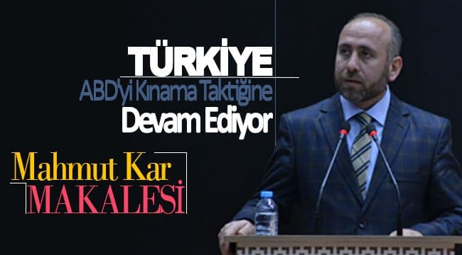 Türkiye ABD\'yi Kınama Taktiğine Devam Ediyor
