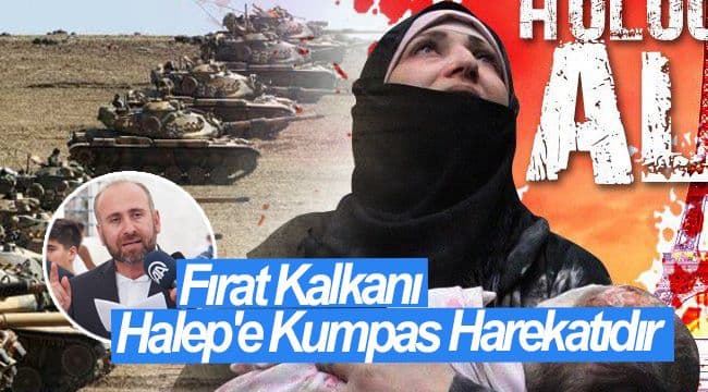Fırat Kalkanı Halep\'e Kumpas Harekâtıdır