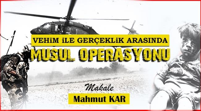 Vehim ve Gerçeklik Arasında Musul Operasyonu