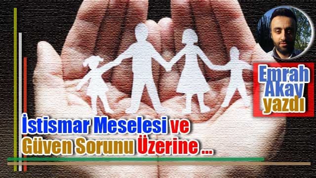 İstismar Meselesi ve Güven Sorunu Üzerine…