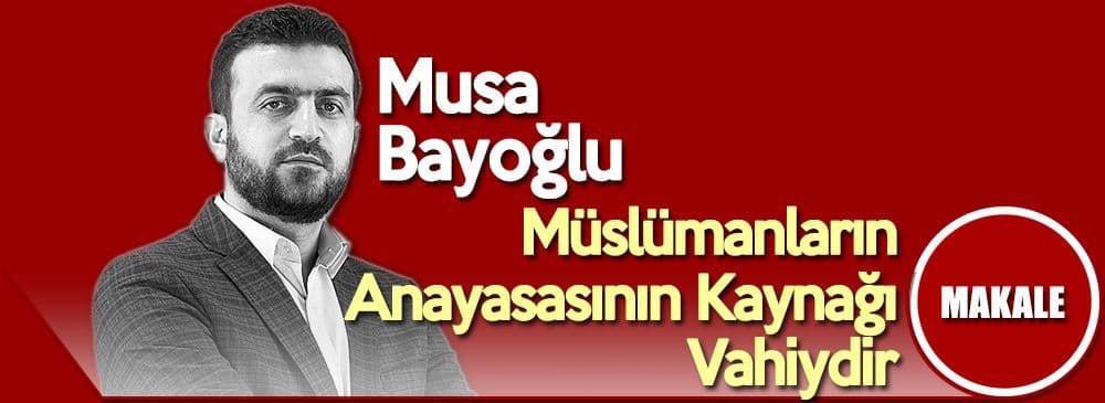 Müslümanların Anayasasının Kaynağı Vahiydir