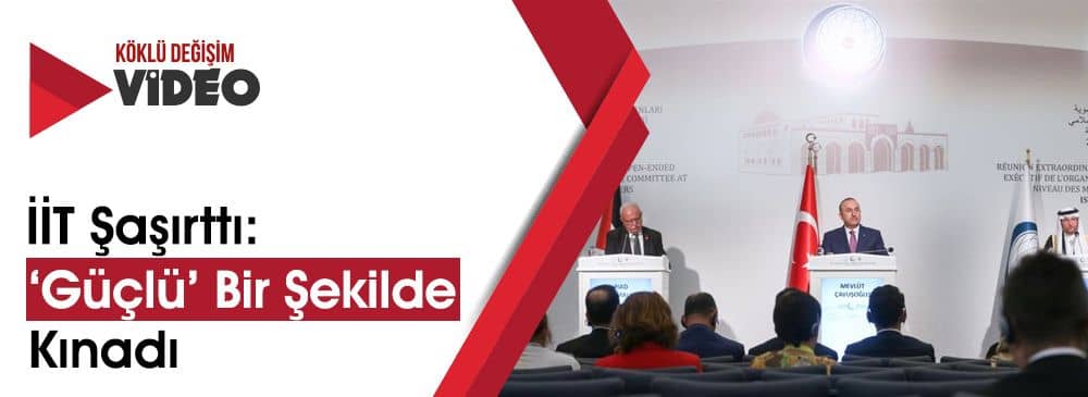 İİT Şaşırttı: ‘Güçlü’ Bir Şekilde ‘Kınadı’