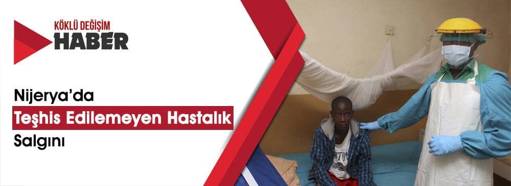 Nijerya’da 'Teşhis Edilemeyen Hastalık' Salgını