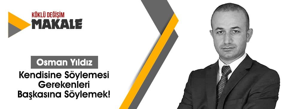 Kendisine Söylemesi Gerekenleri Başkasına Söylemek!