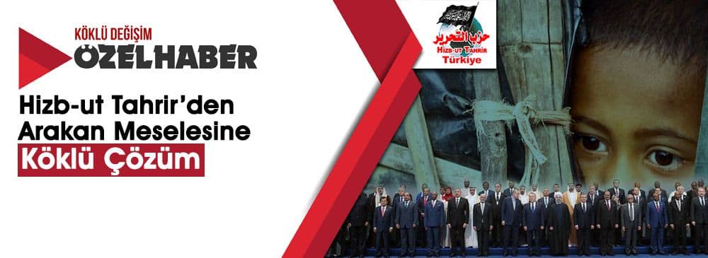 ‘Arakan’daki Zulüm Zalime İtibar İle Değil Mazluma İhtimam İle Son Bulur!’