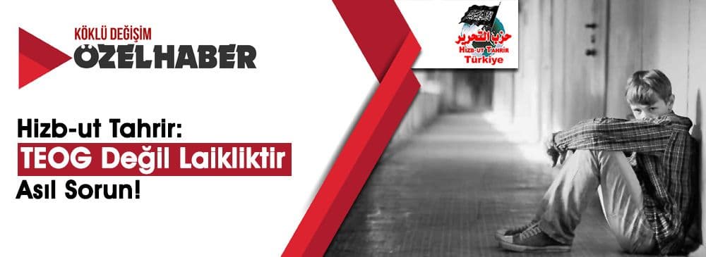 'Eğitim Sisteminin Sorunu TEOG Değil Çocuklarımızı İfsat Eden Laikliktir'