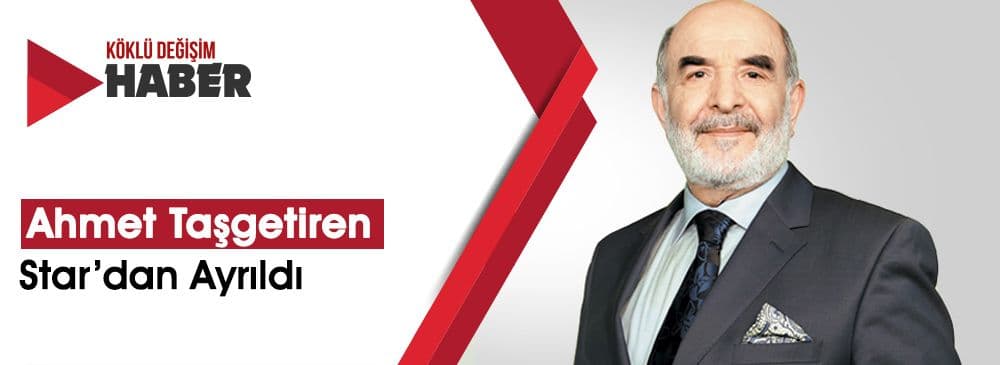 Ahmet Taşgetiren Star Gazetesi’ndan Ayrıldı