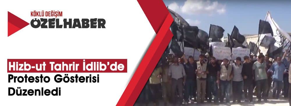 Hizb-ut Tahrir Suriye Vilayeti, Türkiye’nin İdlib Müdahalesini Protesto Etti