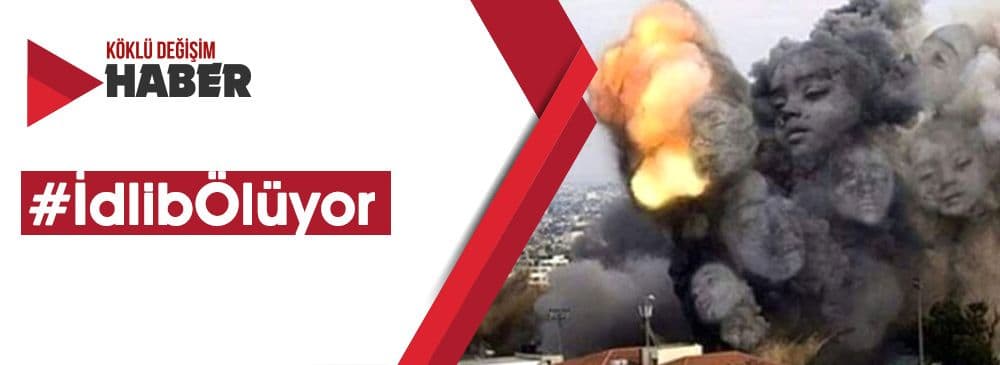 İdlib'de Saldırılar Sürüyor: Ölü Sayısı Artıyor