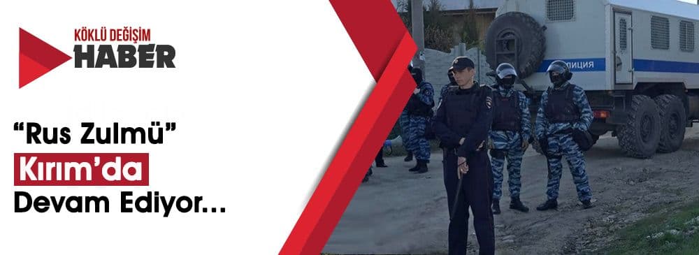 İşgalci Ruslar Kırımlı Müslümanların Evlerine Baskın Düzenledi
