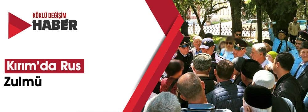 ‘Terör Bahanesiyle’ Kırımlı Müslümanlara Operasyon