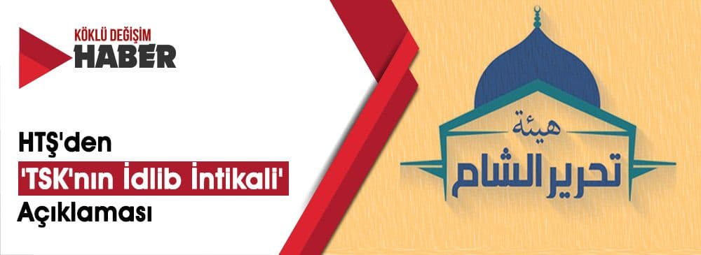 Amaç Astana'nın Uygulanması Değil Mi? HTŞ'den 'TSK'nın İdlib İntikali' Hakkında Açıklama