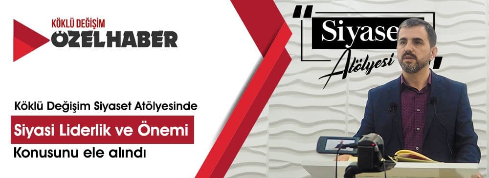 Köklü Değişim Siyaset Atölyesi 2. Dönem İlk Çalışması Yapıldı