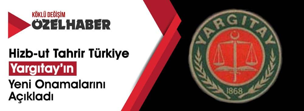 Hizb-ut Tahrir Türkiye: Yargıtay’ın Hizb-ut Tahrir’e Yönelik Ceza Onamaları Artarak Devam Ediyor!