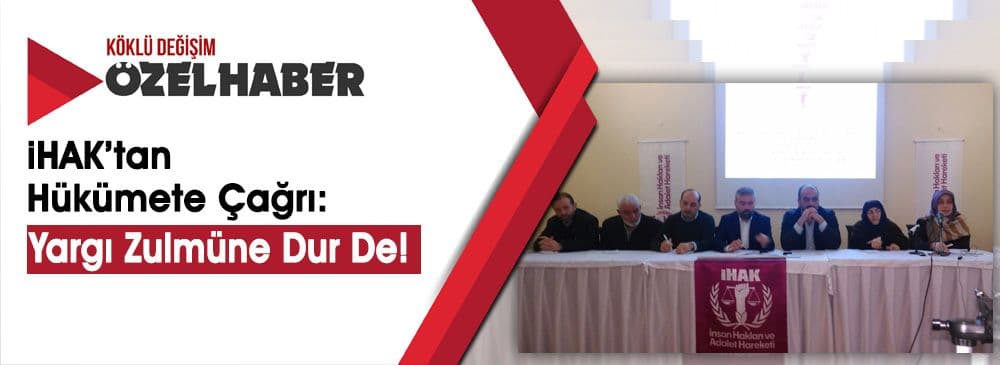 iHAK 28 Şubat ve Hizb-ut Tahrir Yargılamalarındaki Hukuksuzluğu Sona Erdirme Çağrısı Yaptı