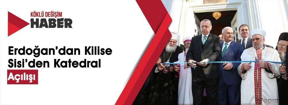 Erdoğan’dan Kilise, Sisi’den Ortadoğu’nun En Büyük Ortodoks Katedrali Açılışı