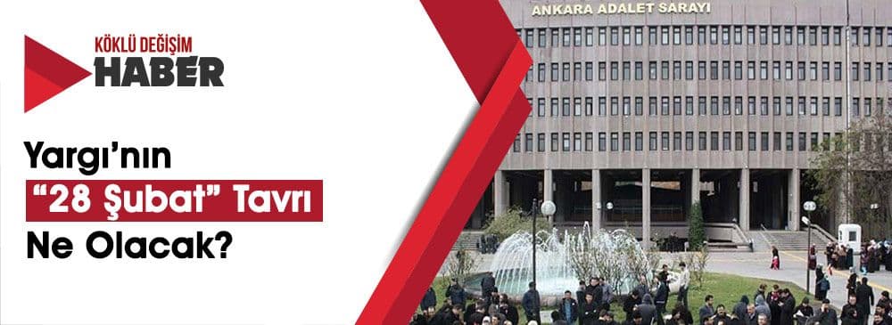 ‘28 Şubat’ Aktörlerinin Yargılandığı Dava Devam Ediyor