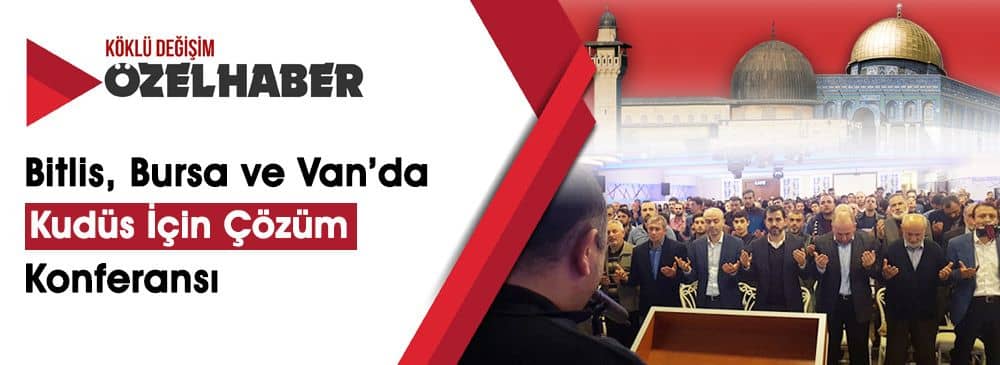 Bitlis, Bursa ve Van’da \'\'Kudüs Konferansı\'\' Düzenlendi