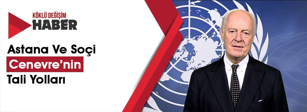 Astana ve Soçi Görüşmeleri; Cenevre’nin Alternatifi Değil,Tamamlayıcısıdır