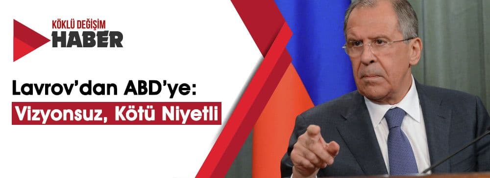 Lavrov: ABD, Türkiye'nin Hoşnutsuzluğunu Görmezden Geldi