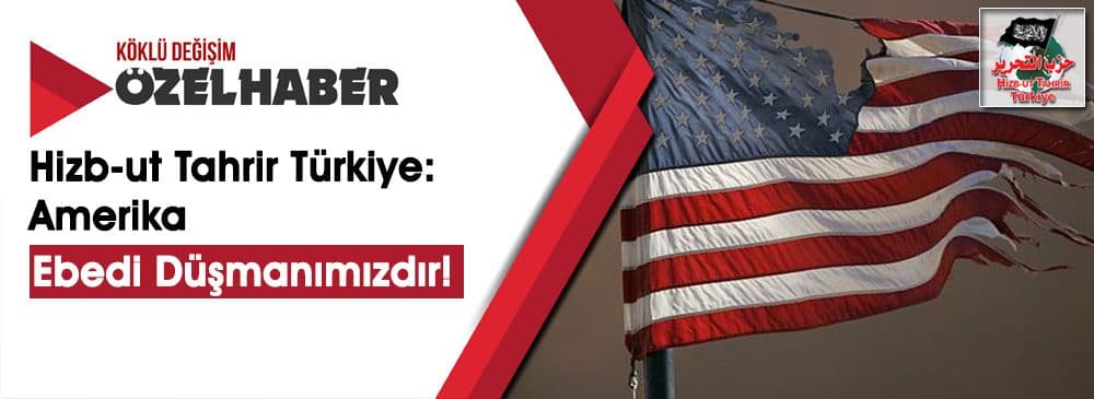 Hizb-ut Tahrir Türkiye, Müslümanlar için Gerçek Düşmanı İşaret Etti