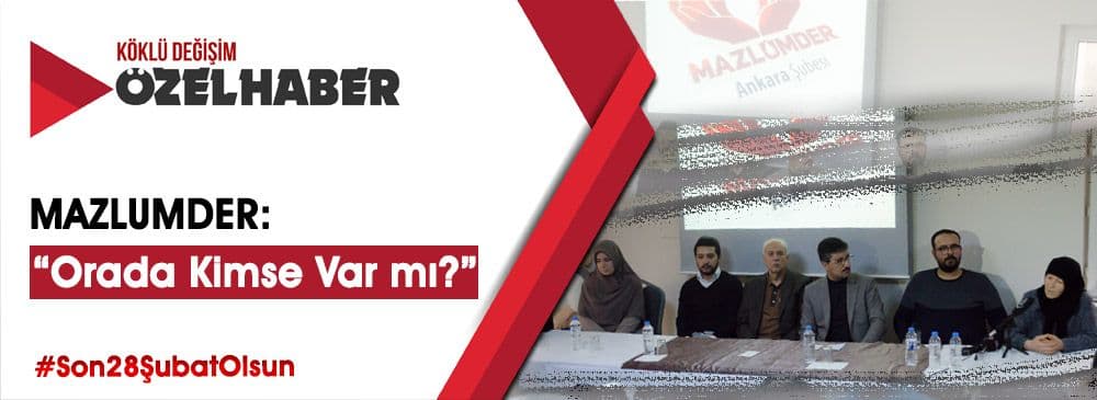 MAZLUMDER, ‘28 Şubat Mahkumları Derhal Serbest Bırakılsın!’ Çağrısını Yineledi