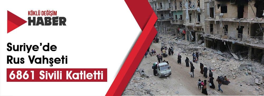 Rusya, Halep, İdlib ve Deyr ez Zor’da Vahşete İmza Attı
