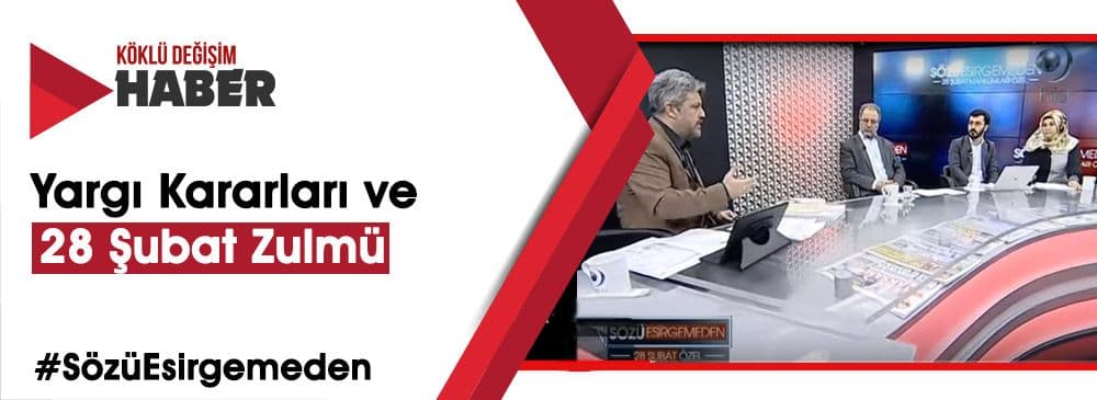 “Sözü Esirgemeden” Programında 28 Şubat Konuşuldu