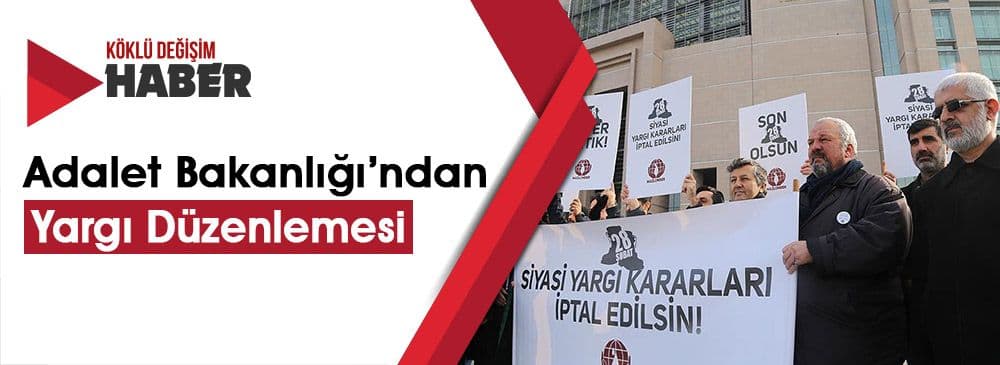 28 Şubat ve Yargı Mağdurlarına Yeni Yasal Düzenleme