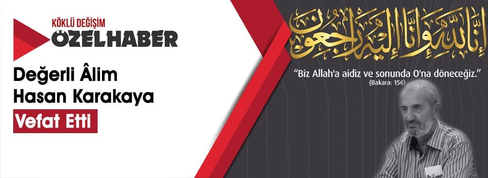 İnnâ Lillâhi ve İnnâ İleyhi Râciûn: Hasan Karakaya İstanbul’da Vefat Etti