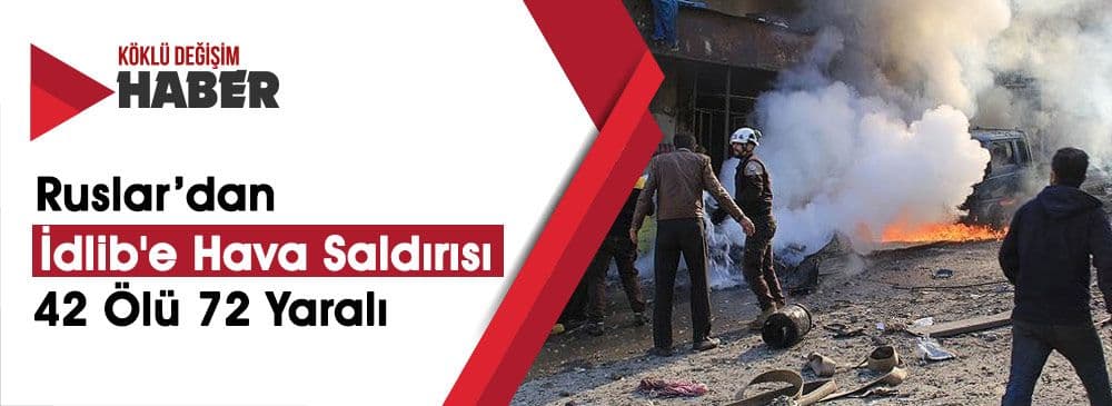 Ruslar İdlib'de Müslümanları Katletmeye Devam Ediyor