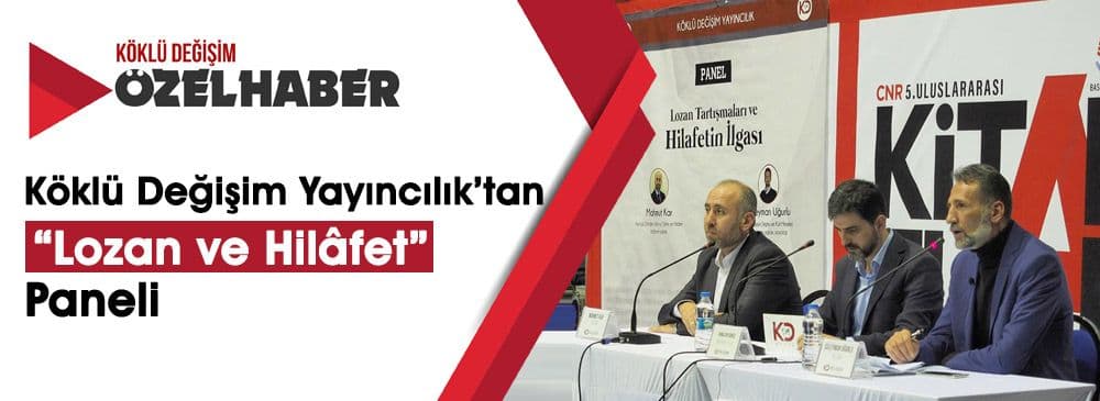 “Lozan Tartışmaları ve Hilafetin İlgası” Paneli Düzenlendi