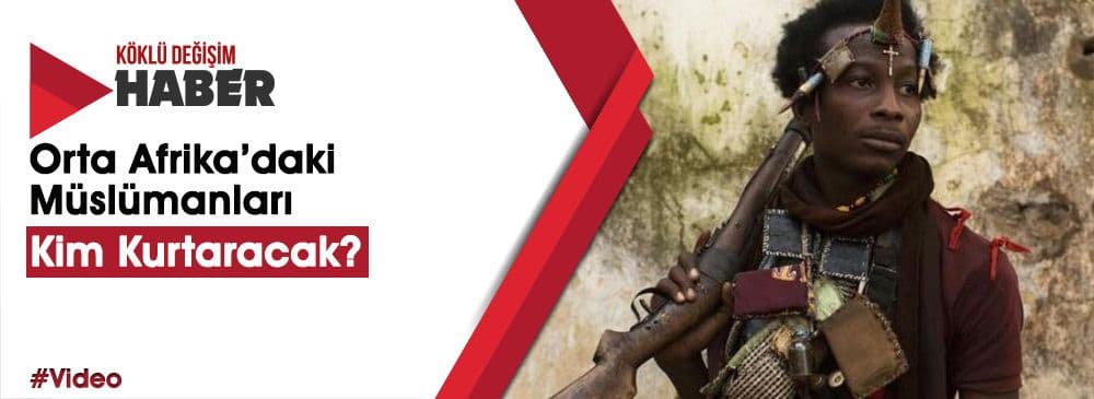 Orta Afrika’da Anti-Balaka Dehşeti Sürüyor