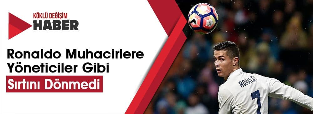 Ronaldo Bile Suriyeli Çocuklara Umut Verirken Yöneticilerimiz Yurtlarını Terketmeye Zorluyor