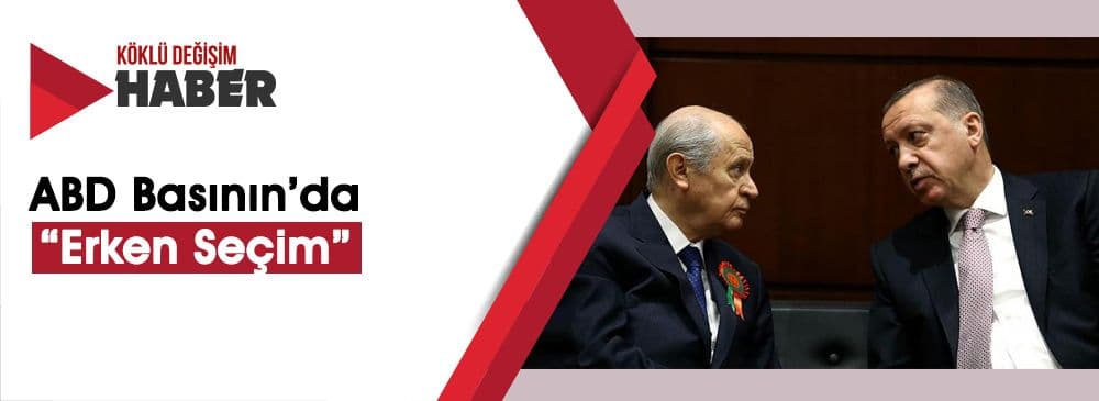 ABD Basınına Göre Erken Seçimin Sonucu Değil ‘Tarihi Sürpriz’