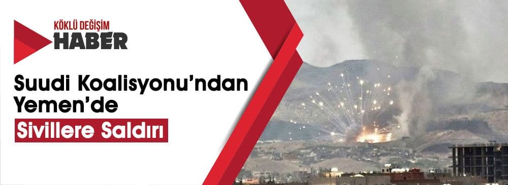 Yemen'de Suudi Koalisyonu Sözde ‘Yanlışlıkla’ Sivilleri Vurdu: 18 Ölü