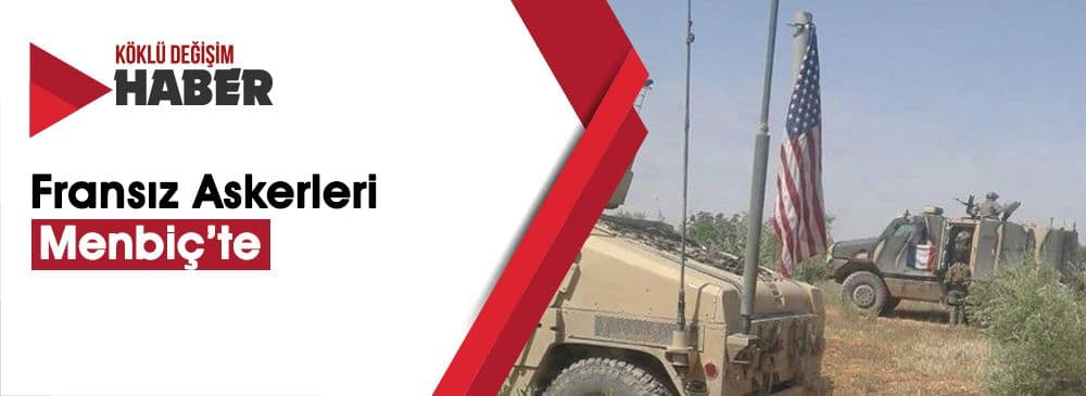 Fransız ve Amerikan Askerleri Menbiç’te Ortak Devriye Görevi Yürütüyor