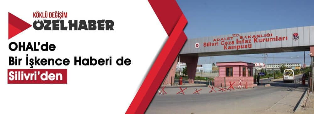OHAL İşkence ve Haksız Muameleyi Meşrulaştırdı