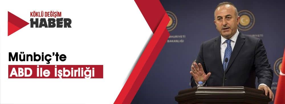 Dışişleri Bakanlığı'ndan ABD ve Münbiç Açıklaması