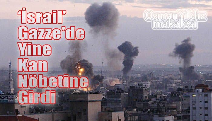 Yahudi Varlığı Gazze'de Yine Kan Nöbetine Girdi