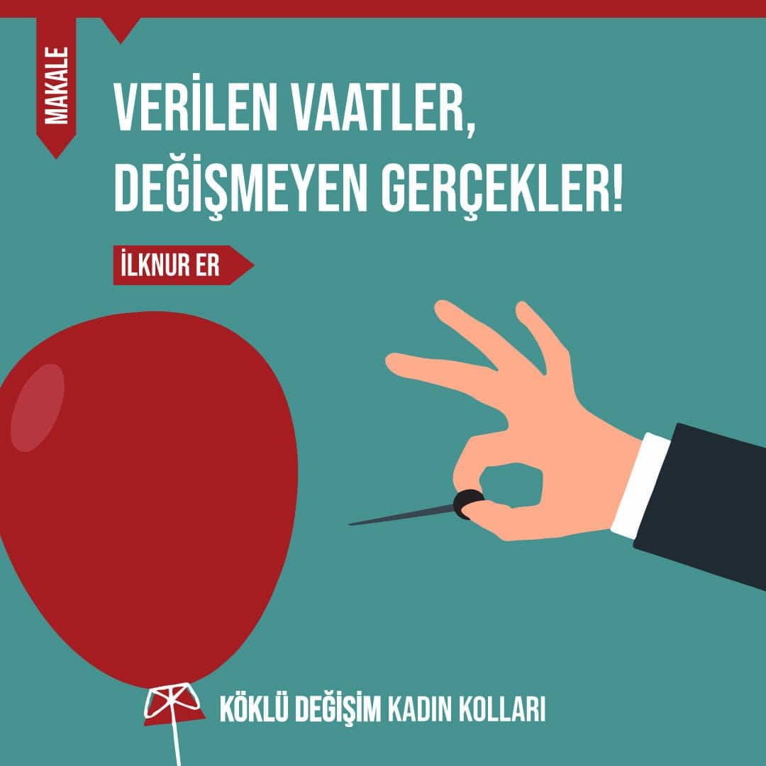 VERİLEN VAATLER, DEĞİŞMEYEN GERÇEKLER!