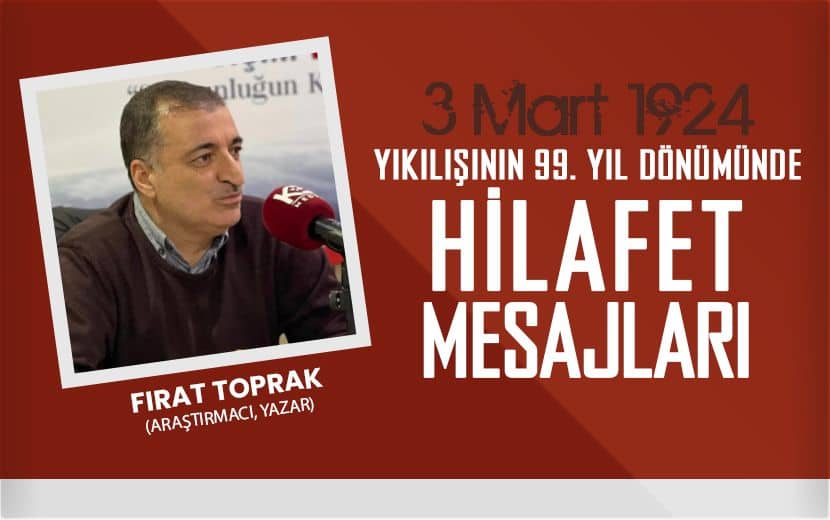 Fırat Toprak; Kemalist Devrimlerin En Mühimi Kuşkusuz Hilafetin İlgasıdır