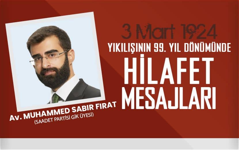 Av. Muhammed Sabır Fırat; Hilafet, İslam Birliğinin Somut Bir Sembolüdür.