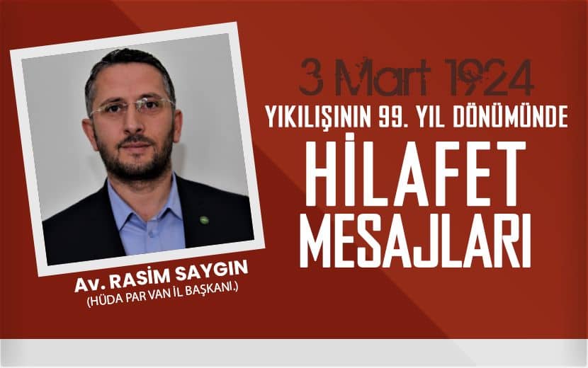 Av. Rasim Saygın; Hilafet Makamının Lağvedilmesinin Kimlerin Çıkarına Olduğu Sorgulanmalıdır!