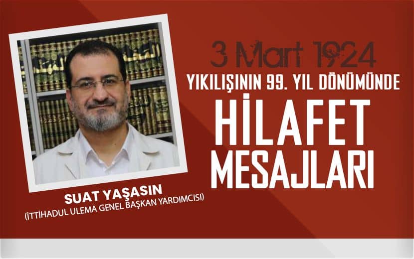 Suat Yaşasın; İslam Düşmanlarının En Korktuğu Şey Müslümanların Birliğidir