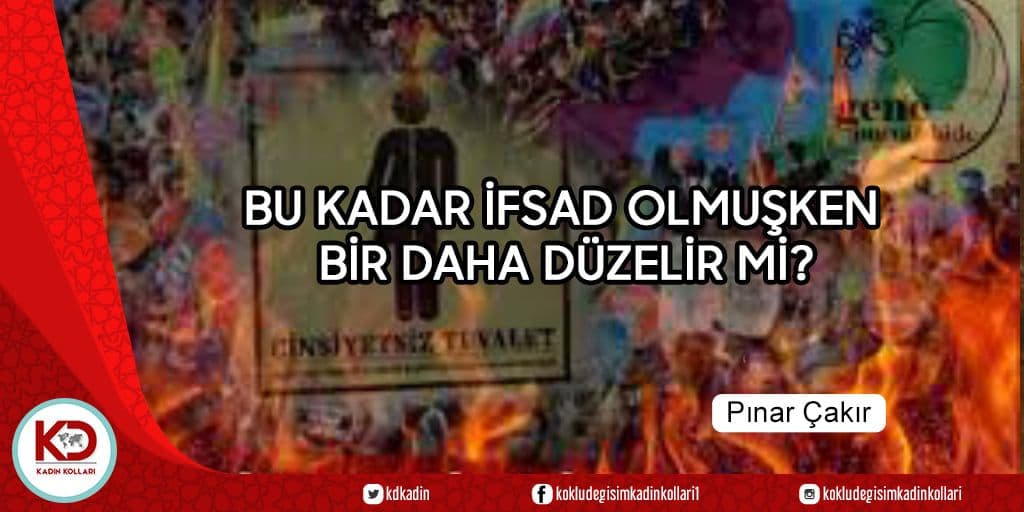 BU KADAR İFSAD OLMUŞKEN BİR DAHA DÜZELİR Mİ?