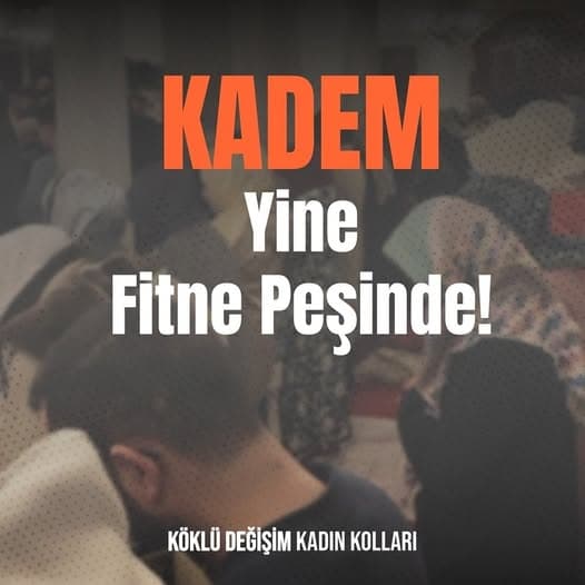 KADEM Yine Fitne Peşinde!