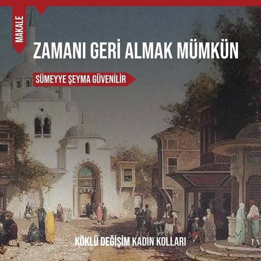 ZAMANI GERİ ALMAK MÜMKÜN