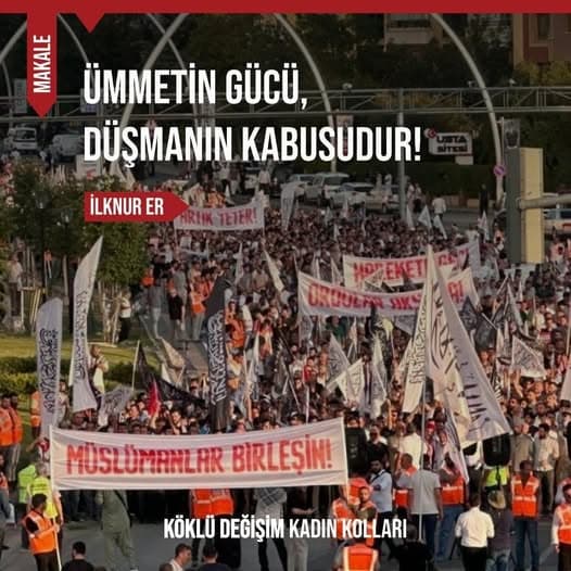 ÜMMETİN GÜCÜ, DÜŞMANIN KABUSUDUR!