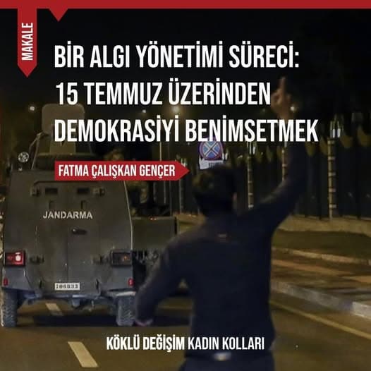 BİR ALGI YÖNETİMİ SÜRECİ: 15 TEMMUZ ÜZERİNDEN DEMOKRASİYİ BENİMSETMEK
